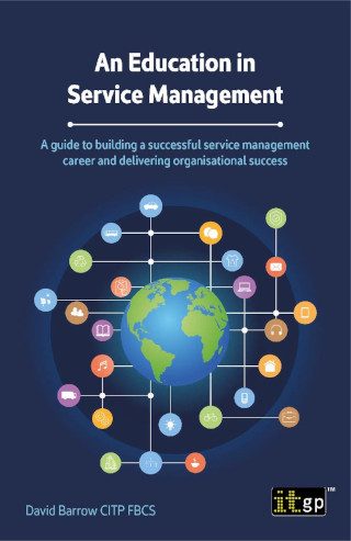 An Education in Service Management – A guide to building a successful service management career and delivering organizational success